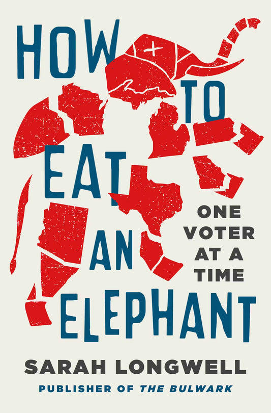 How to Eat an Elephant: One Voter at a Time by Sarah Longwell