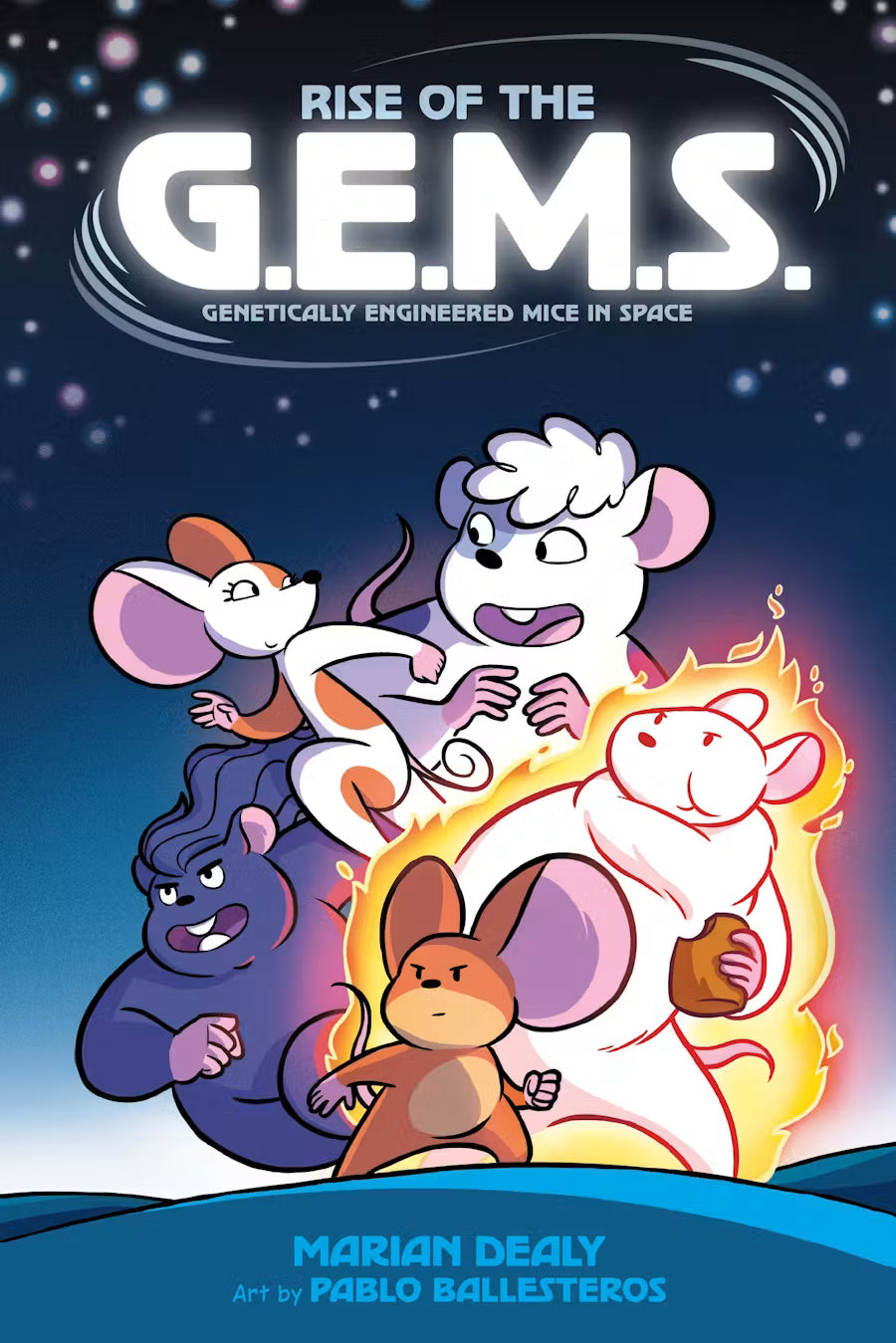 Rise of the G.E.M.S. (Genetically Engineered Mice in Space) (G.E.M.S. #1) by Marian Dealy; Illustrated by Pablo Ballesteros
