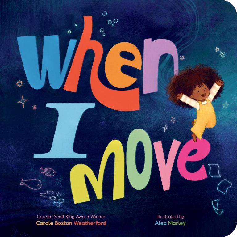 When I Move by Carole Boston Weatherford; Illustrated by Alea Marley