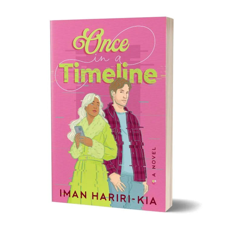 Once in a Timeline A Novel by Iman Hariri-Kia