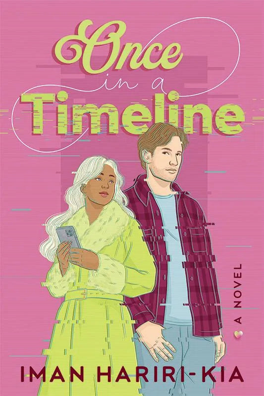 Once in a Timeline A Novel by Iman Hariri-Kia