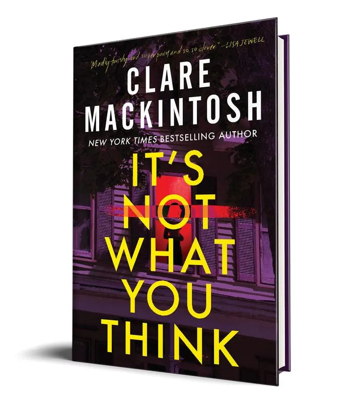 It's Not What You Think A Novel by Clare Mackintosh