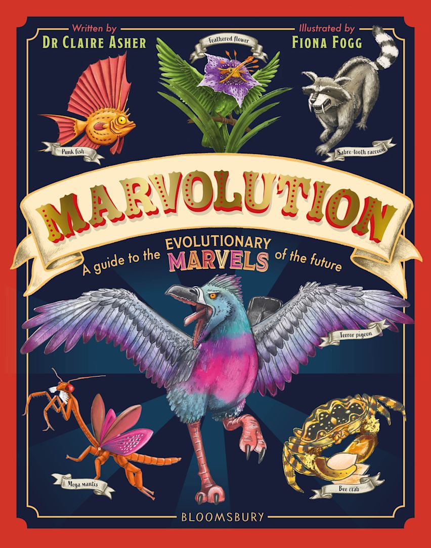 Marvolution: An Awe-Inspiring Celebration of the Evolutionary Marvels of the Future by Claire Asher (Author) and Fiona Fogg (Illustrator)