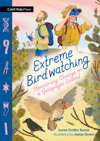 Extreme Birdwatching: Measuring Change on a Galapagos Island by Loree Griffin Burns; Illustrated by Jamie Green