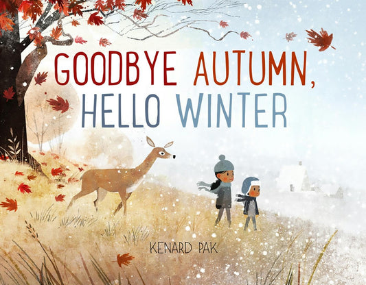 Goodbye Autumn, Hello Winter by Kenard Pak (Picture Book)