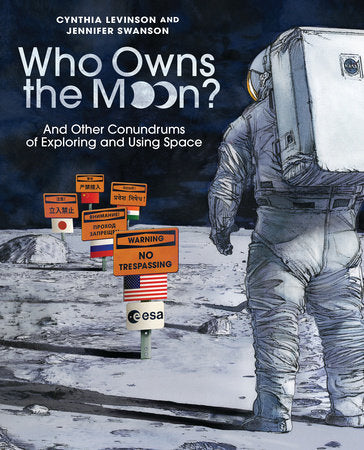 Who Owns the Moon? by Cynthia Levinson and Jennifer Swanson (Hardcover)