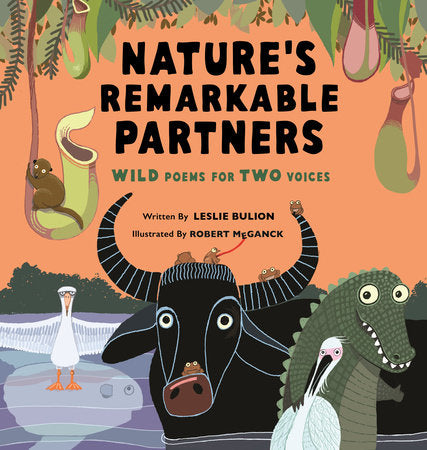 Nature's Remarkable Partners: Wild Poems for Two Voices by Leslie Bulion; Illustrated by Robert Meganck