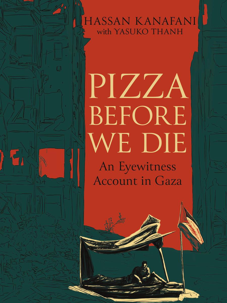 Pizza Before We Die: An Eyewitness Account in Gaza by Hassan Kanafani, with Yasuko Thanh