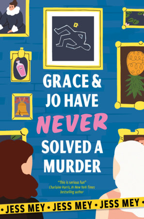 Grace & Jo Have Never Solved a Murder By Jess Mey