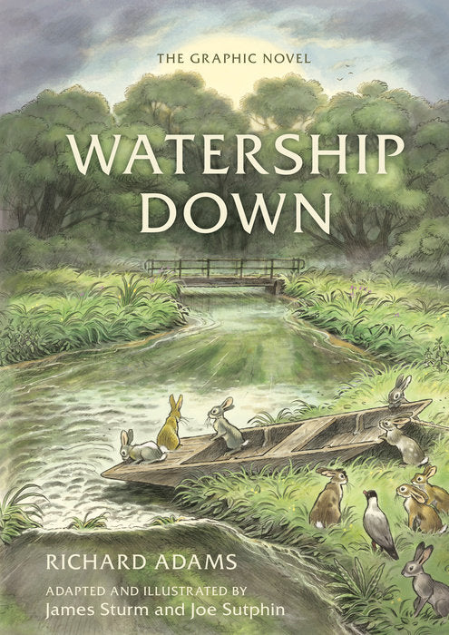 Watership Down: The Graphic Novel by Richard Adams; Adapted and illustrated by James Sturm and Joe Sutphin