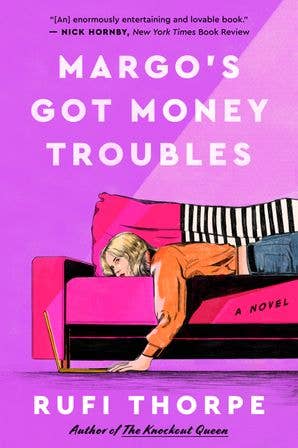 Margo's Got Money Troubles by Rufi Thorpe