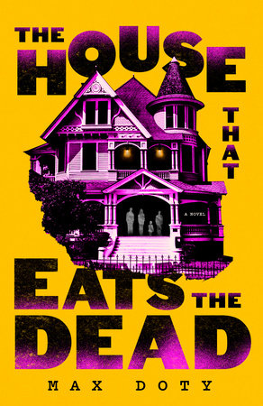 The House that Eats the Dead by Max Doty