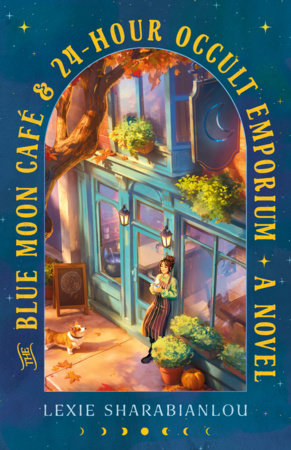 The Blue Moon Café & 24-Hour Occult Emporium by Lexie Sharabianlou