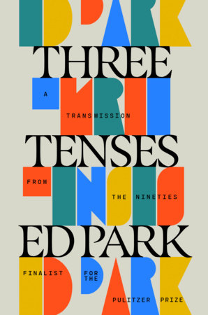 Three Tenses by Ed Park