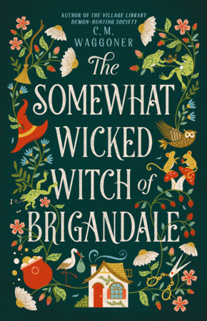 A Somewhat Wicked Witch of Brigandale by C. M. Waggoner