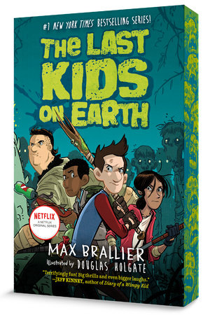 The Last Kids on Earth by Max Brallier; Illustrated by Douglas Holgate