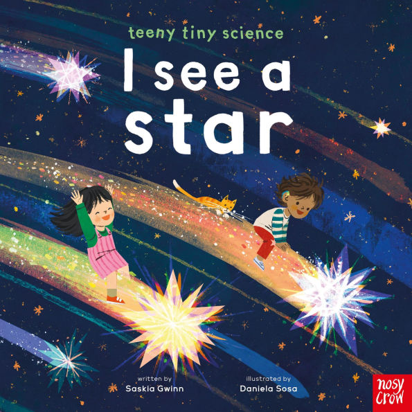 Teeny Tiny Science: I See A Star by Saskia Gwinn; Illustrated by Daniela Sosa
