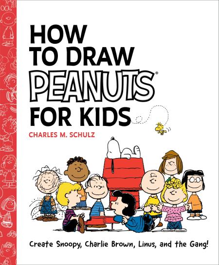 How To Draw Peanuts for Kids by Charles M. Schulz