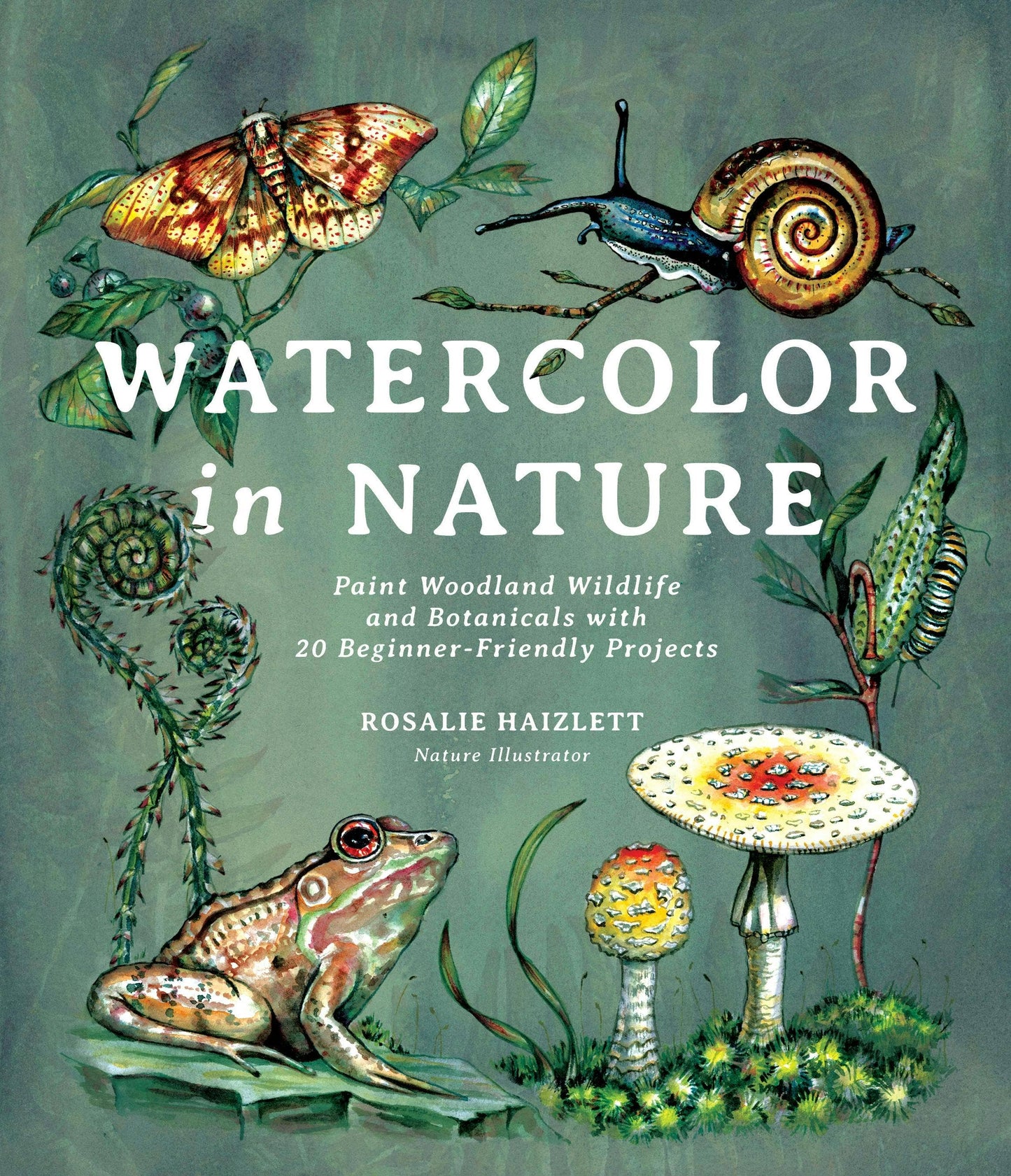 Watercolor In Nature: Woodland Wildlife & Botanicals