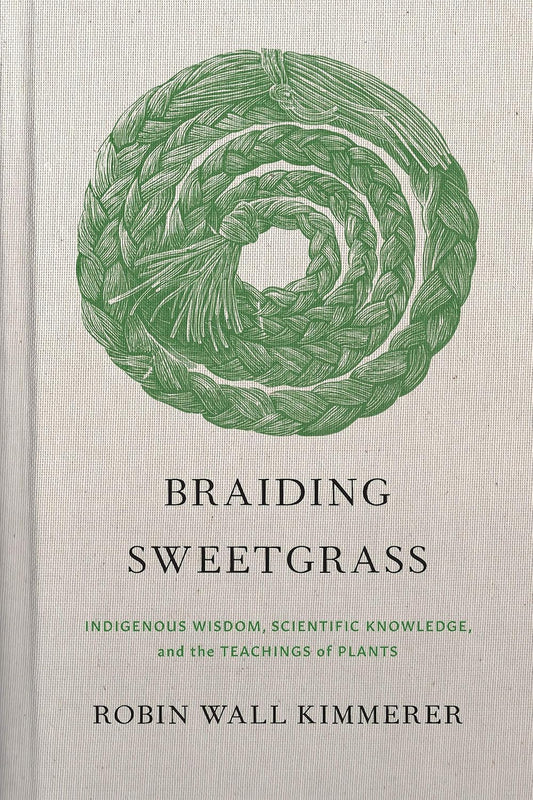 Braiding Sweetgrass by Robin Wall Kimmerer (Hardcover)