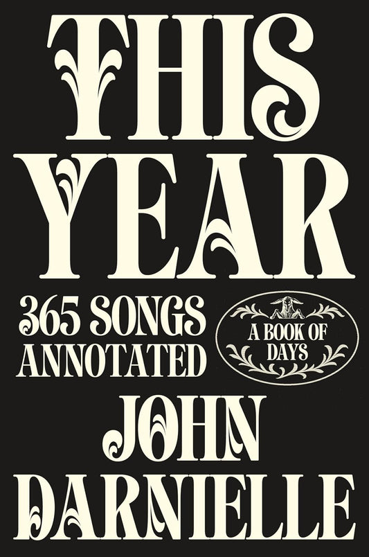 This Year: 365 Songs Annotated: A Book of Days by John Darnielle