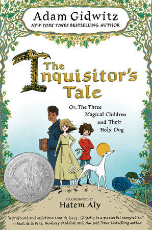 The Inquisitor's Tale by Adam Gidwitz; Illustrated by Hatem Aly