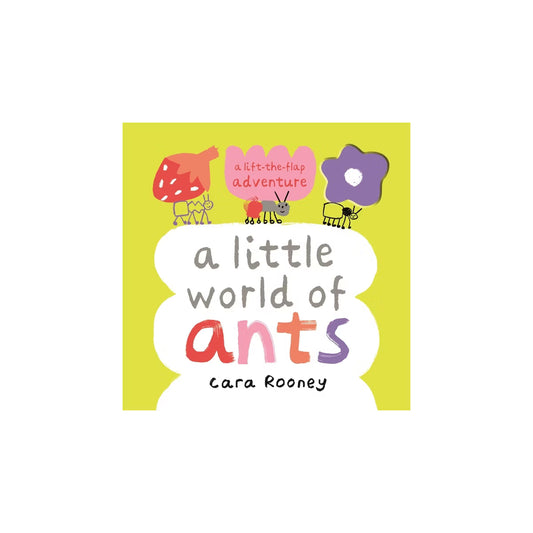 A Little World of Ants by Cara Rooney