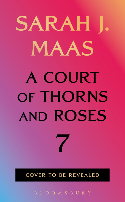 A Court of Thorns and Roses Book 7 by Sarah J. Maas