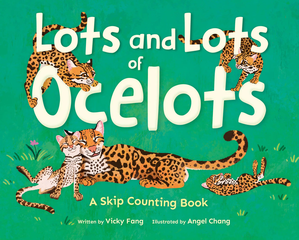 Lots and Lots of Ocelots by Vicky Fang, illustrated by Angel Chang