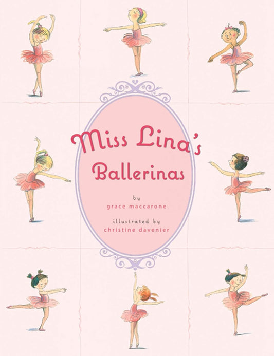 Miss Lina’s Ballerinas by Grace Maccarone; Illustrated by Christine Davenier