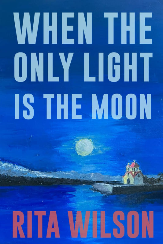 When The Only Light Is The Moon by Rita Wilson