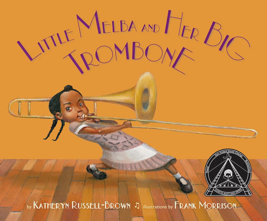 Little Melba and Her Big Trombone by Katheryn Russell-Brown; Illustrations by Frank Morrison