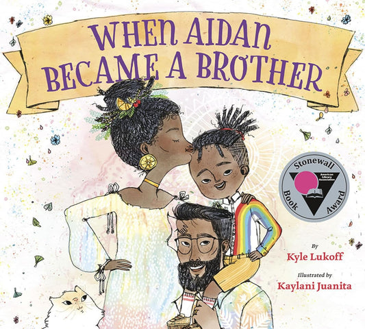 When Aiden Became A Brother by Kyle Lukoff; Illustrated by Kaylani Juanita
