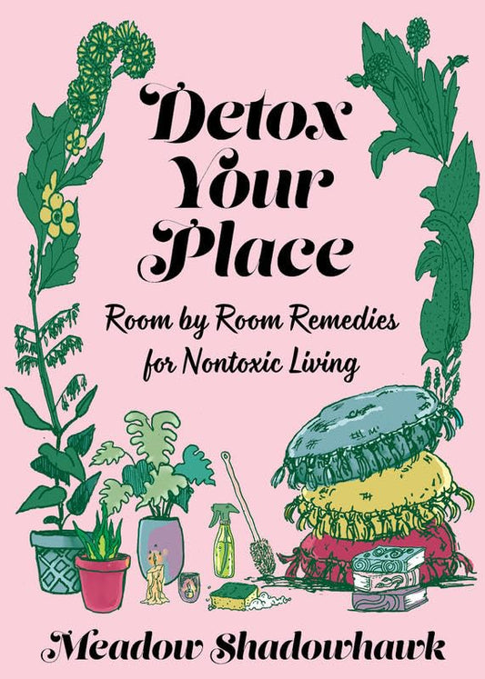 Detox your place by Meadow Shadowhawk