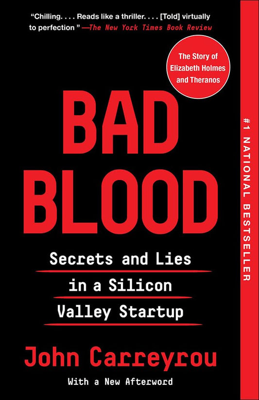Bad Blood: Secrets and Lies in a Silicon Valley Startup by John Carreyrou (Hardcover)