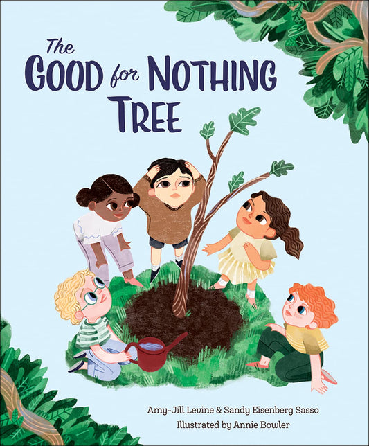 The Good for Nothing Tree by Amy-Jill Levine and Sandy Eisenberg Sasso; Illustrated by Annie Bowler