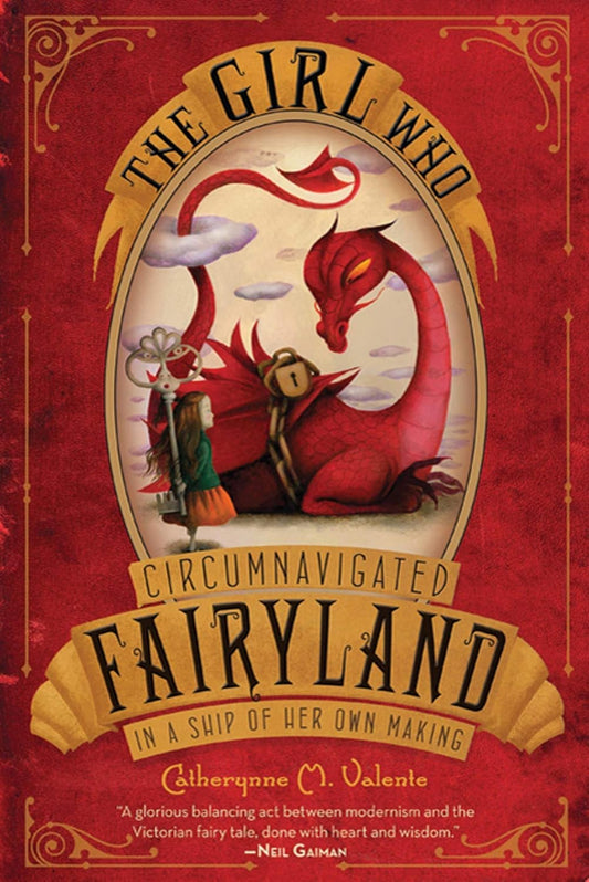 The Girl Who Circumnavigated Fairyland in a Ship of Her Own Making by Catherynne M. Valente (Paperback)