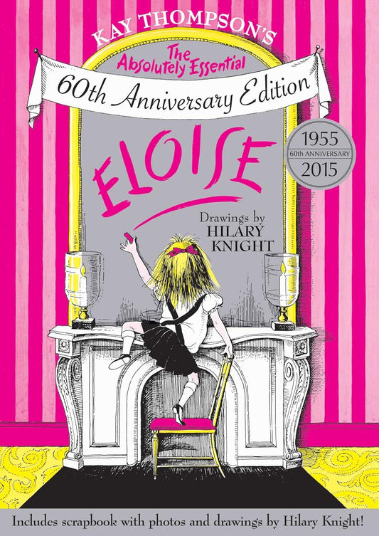 Eloise by Kay Thompson; Illustrated by Hilary Knight (60th Anniversary Hardcover)