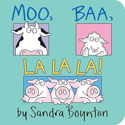 Moo, Baa, La la la by Sandra Boynton