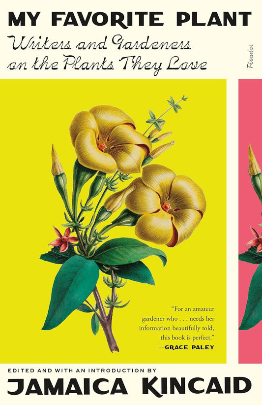 My Favorite Plant: Writers and Gardeners on the Plants They Love by Jamaica Kincaid
