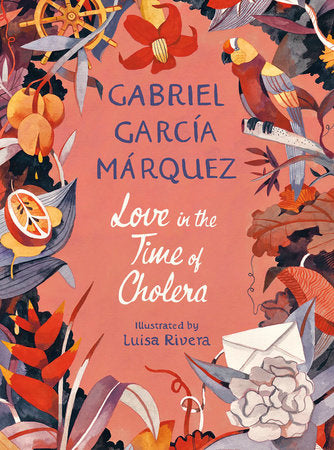 Love in the Time of Cholera Illustrated Edition by Gabriel García Márquez; Illustrated by Luisa Rivera