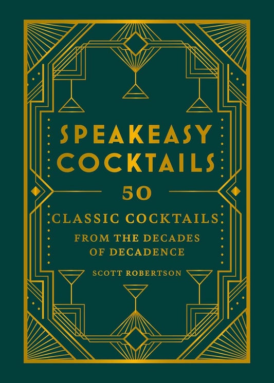 Speakeasy Cocktails by Scott Robertson