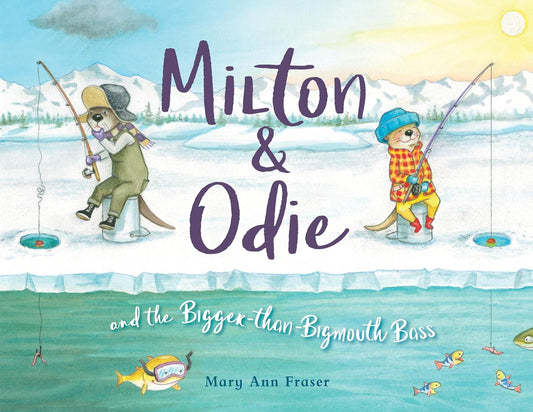 Milton and Odie and the Bigger-than-Bigmouth Bass by Mary Ann Fraser (Hardcover)