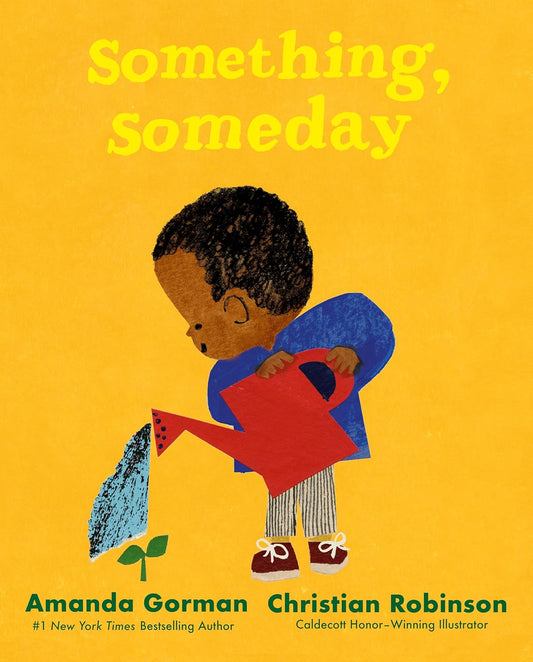 Something, Someday by Amanda Gorman; Illustrated by Christian Robinson