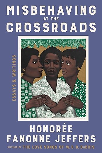 Misbehaving at the Crossroads by Honorée Fanonne Jeffers