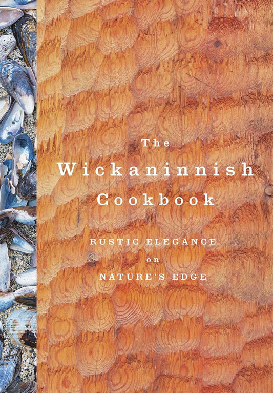 The Wickaninnish Cookbook by Joanne Sasvari