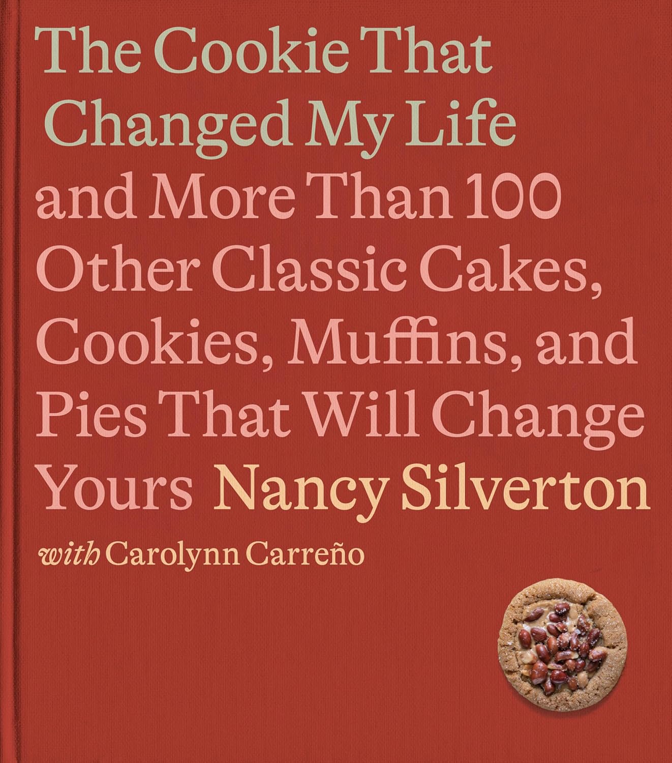 The Cookie That Changed My Life by Nancy Silverton with Carolynn Carreño