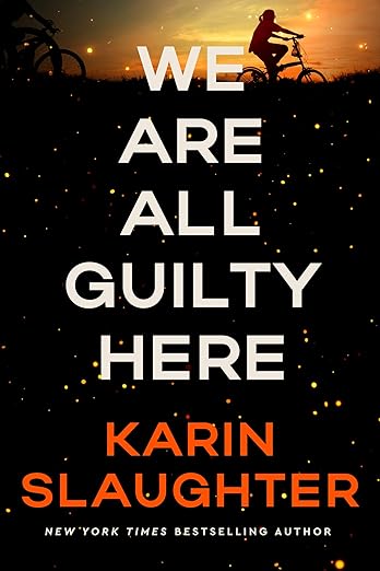We Are All Guilty Here by Karin Slaughter