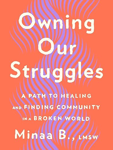 Owning Our Struggles by Minaa B., LMSW