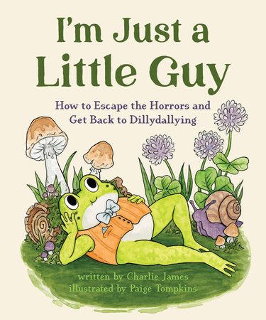 Im Just A Little Guy by Charlie James; Illustrated by Paige Tompkins